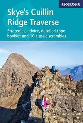 Skye's Cuillin Ridge Traverse: Estrategias, consejos, topograma detallado y 10 travesías clásicas - Skye's Cuillin Ridge Traverse: Strategies, Advice, Detailed Topo Booklet and 10 Classic Scrambles