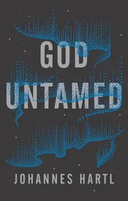 Dios Indomable: Salir de la zona de confort espiritual - God Untamed: Get Out of the Spiritual Comfort Zone