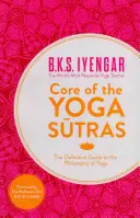 Núcleo de los Yoga Sutras: La Guía Definitiva de la Filosofía del Yoga - Core of the Yoga Sutras: The Definitive Guide to the Philosophy of Yoga