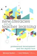 Nuevas alfabetizaciones y aprendizaje del profesorado; desarrollo profesional y el giro digital - New Literacies and Teacher Learning; Professional Development and the Digital Turn