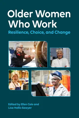 Mujeres mayores que trabajan: Resiliencia, elección y cambio - Older Women Who Work: Resilience, Choice, and Change