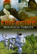 Amenazas biológicas emergentes: Guía de referencia - Emerging Biological Threats: A Reference Guide