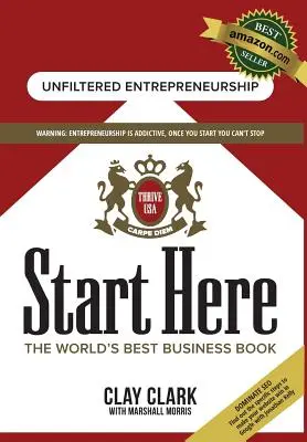 Empiece aquí: El Mejor Libro de Consultoría y Crecimiento Empresarial del Mundo: Estrategias de crecimiento empresarial del mejor coach empresarial del mundo - Start Here: The World's Best Business Growth & Consulting Book: Business Growth Strategies from The World's Best Business Coach