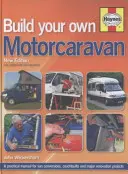 Construya su propia autocaravana - Manual práctico para transformaciones de furgonetas, autocaravanas y grandes proyectos de renovación - Build Your Own Motorcaravan - A practical manual for van conversions, coachbuilts and major renovation projects