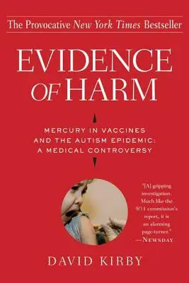 Pruebas de daño: el mercurio en las vacunas y la epidemia de autismo: Una controversia médica - Evidence of Harm: Mercury in Vaccines and the Autism Epidemic: A Medical Controversy