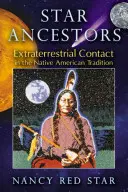 Star Ancestors: El contacto extraterrestre en la tradición nativa americana - Star Ancestors: Extraterrestrial Contact in the Native American Tradition