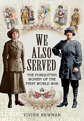 Nosotras también servimos: Las mujeres olvidadas de la Primera Guerra Mundial - We Also Served: The Forgotten Women of the First World War