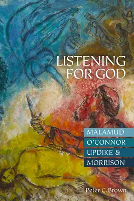 A la escucha de Dios: Malamud, O'Connor, Updike y Morrison - Listening for God: Malamud, O'Connor, Updike, & Morrison