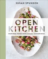 Cocina abierta: Comida inspirada para reuniones informales - Open Kitchen: Inspired Food for Casual Gatherings