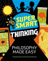 Pensamiento superinteligente: Filosofía fácil - Super Smart Thinking: Philosophy Made Easy