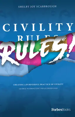 El civismo manda Cómo crear una práctica decidida del civismo - Civility Rules! Creating a Purposeful Practice of Civility