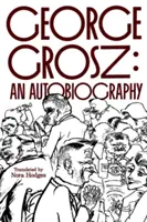 George Grosz: una autobiografía - George Grosz: An Autobiography