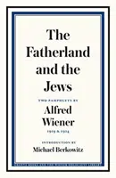 La patria y los judíos: Dos panfletos de Alfred Wiener, 1919 y 1924 - The Fatherland and the Jews: Two Pamphlets by Alfred Wiener, 1919 and 1924