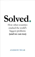 Resuelto: Cómo otros países resolvieron los mayores problemas del mundo (y nosotros también podemos) - Solved: How Other Countries Cracked the World's Biggest Problems (and We Can Too)