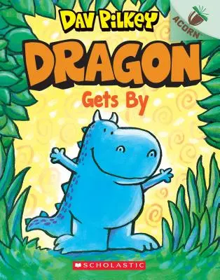 Dragon Gets By: Un Libro de Bellota (Dragón #3), 3 - Dragon Gets By: An Acorn Book (Dragon #3), 3