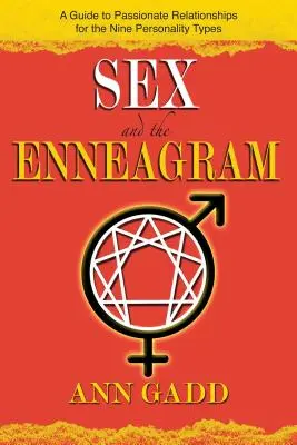 El sexo y el Eneagrama: Guía de relaciones apasionadas para los 9 tipos de personalidad - Sex and the Enneagram: A Guide to Passionate Relationships for the 9 Personality Types