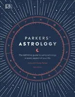 Astrología de Parkers - La guía definitiva para usar la astrología en todos los aspectos de su vida - Parkers' Astrology - The Definitive Guide to Using Astrology in Every Aspect of Your Life