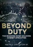 Más allá del deber: Las razones por las que algunos soldados cometen atrocidades - Beyond Duty: The Reasons Some Soldiers Commit Atrocities