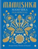 Mamushka - Recetas de Ucrania y más allá - Mamushka - Recipes from Ukraine & beyond