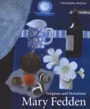 Mary Fedden Enigmas y variaciones - Mary Fedden: Enigmas and Variations