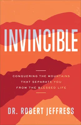 Invencible: Conquistando las montañas que te separan de la vida bienaventurada - Invincible: Conquering the Mountains That Separate You from the Blessed Life