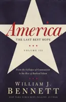 América: La última esperanza (Volumen III): Del colapso del comunismo al auge del islamismo radical - America: The Last Best Hope (Volume III): From the Collapse of Communism to the Rise of Radical Islam