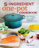 5-Ingredient One Pot Cookbook: Cenas fáciles con sartén, olla holandesa, sartén y mucho más - 5-Ingredient One Pot Cookbook: Easy Dinners from Your Skillet, Dutch Oven, Sheet Pan & More