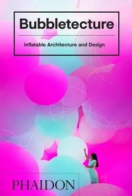 Bubbletecture: Arquitectura y diseño hinchables - Bubbletecture: Inflatable Architecture and Design
