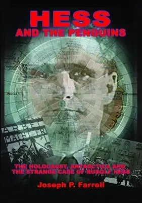 Hess y los pingüinos: El Holocausto, la Antártida y el extraño caso de Rudolf Hess - Hess and the Penguins: The Holocaust, Antarctica and the Strange Case of Rudolf Hess