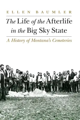 La vida de ultratumba en el estado de Big Sky: Historia de los cementerios de Montana - The Life of the Afterlife in the Big Sky State: A History of Montana's Cemeteries