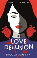 Delirio de amor: una fantasía aguda, ingeniosa y sugerente para nuestro tiempo - Love Delusion: a sharp, witty, thought-provoking fantasy for our time