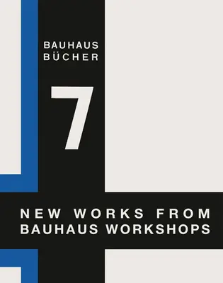 Walter Gropius: Nuevas obras de los talleres de la Bauhaus Bauhausbcher 7 - Walter Gropius: New Works from Bauhaus Workshops: Bauhausbcher 7