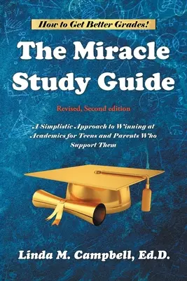 Guía de estudio de The Miracle: Revisada, Segunda Edición: Un enfoque simplista para ganar en los estudios para adolescentes y padres que los apoyan - The Miracle Study Guide: Revised, Second Edition: A Simplistic Approach to Winning at Academics for Teens and Parents Who Support Them