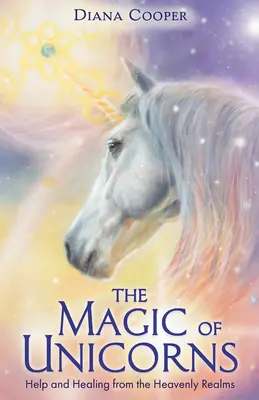 La Magia de los Unicornios - Ayuda y Curación desde los Reinos Celestiales - Magic of Unicorns - Help and Healing from the Heavenly Realms