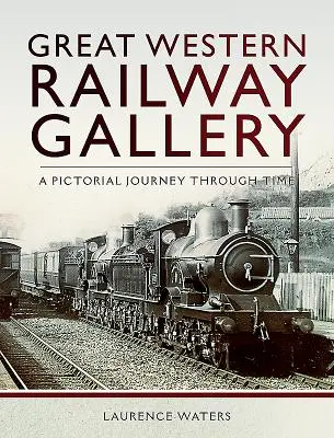 Galería del Gran Ferrocarril del Oeste: Un viaje pictórico a través del tiempo - Great Western Railway Gallery: A Pictorial Journey Through Time