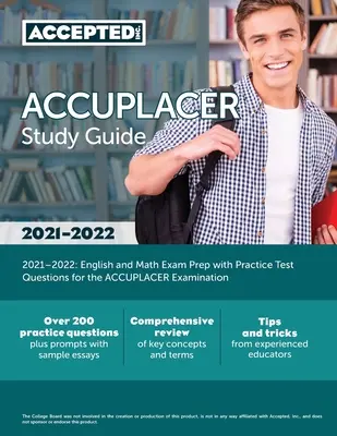 Guía de estudio ACCUPLACER 2021-2022: Preparación para los exámenes de inglés y matemáticas con preguntas de examen de práctica para el examen ACCUPLACER - ACCUPLACER Study Guide 2021-2022: English and Math Exam Prep with Practice Test Questions for the ACCUPLACER Examination