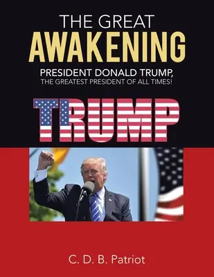 El Gran Despertar: El presidente Donald Trump, ¡el mejor presidente de todos los tiempos! - The Great Awakening: President Donald Trump, the Greatest President of All Times!