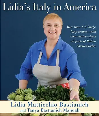 La Italia de Lidia en América: Un libro de cocina - Lidia's Italy in America: A Cookbook