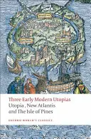 Tres utopías de la Edad Moderna: Tomás Moro: Utopía / Francis Bacon: La Nueva Atlántida / Henry Neville: La isla de los pinos - Three Early Modern Utopias: Thomas More: Utopia / Francis Bacon: New Atlantis / Henry Neville: The Isle of Pines