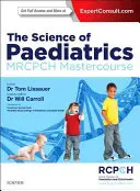 La ciencia de la pediatría: Mrcpch Mastercourse - The Science of Paediatrics: Mrcpch Mastercourse