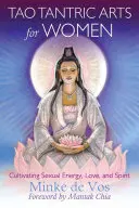 Artes Tántricas Tao para la Mujer: Cultivando la Energía Sexual, el Amor y el Espíritu - Tao Tantric Arts for Women: Cultivating Sexual Energy, Love, and Spirit