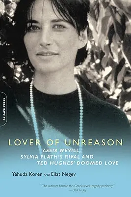 Amante de la sinrazón: Assia Wevill, la rival de Sylvia Plath y el amor condenado de Ted Hughes - Lover of Unreason: Assia Wevill, Sylvia Plath's Rival and Ted Hughes' Doomed Love