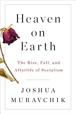 El cielo en la tierra: Auge, caída y posguerra del socialismo - Heaven on Earth: The Rise, Fall, and Afterlife of Socialism