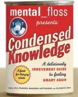 Mental Floss Presenta el Conocimiento Condensado: Una guía deliciosamente irreverente para volver a sentirse inteligente - Mental Floss Presents Condensed Knowledge: A Deliciously Irreverent Guide to Feeling Smart Again