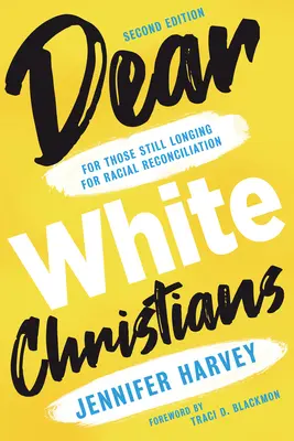 Queridos cristianos blancos: Para los que aún anhelan la reconciliación racial - Dear White Christians: For Those Still Longing for Racial Reconciliation