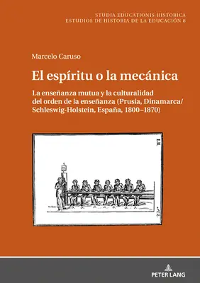 El espritu o la técnica; La enseñanza mutua y la culturalidad del orden de la enseñanza - El espritu o la mecnica; La enseanza mutua y la culturalidad del orden de la enseanza