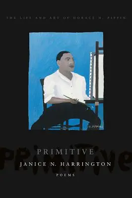 Primitive: El arte y la vida de Horace H. Pippin - Primitive: The Art and Life of Horace H. Pippin