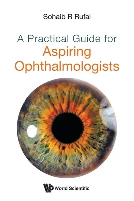 Guía práctica para aspirantes a oftalmólogo - A Practical Guide for Aspiring Ophthalmologists