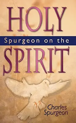 Spurgeon sobre el Espíritu Santo - Spurgeon on the Holy Spirit