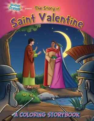 El Hermano Francisco presenta la historia de San Valentín: Un libro de cuentos para colorear - Brother Francis Presents the Story of Saint Valentine: A Coloring Storybook